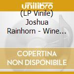 (LP Vinile) Joshua Rainhorn - Wine & Cigarettes (7') vinile