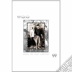 (LP Vinile) Woo - When The Past Arrives lp vinile di Woo