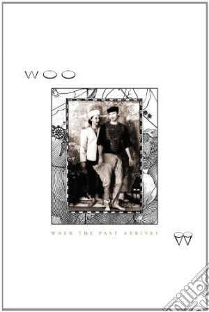 Woo - When The Past Arrives cd musicale di Woo