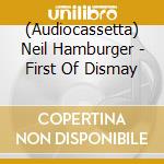 (Audiocassetta) Neil Hamburger - First Of Dismay cd musicale di Neil Hamburger
