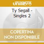 Ty Segall - Singles 2 cd musicale di Ty Segall