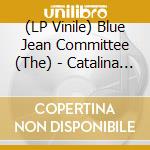 (LP Vinile) Blue Jean Committee (The) - Catalina Breeze (12') vinile