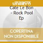Cate Le Bon - Rock Pool Ep cd