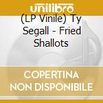 (LP Vinile) Ty Segall - Fried Shallots vinile