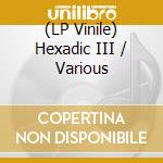 (LP Vinile) Hexadic III / Various lp vinile di Drag City