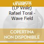 (LP Vinile) Rafael Toral - Wave Field vinile