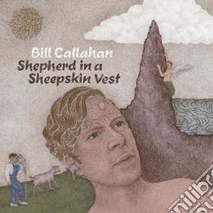 Bill Callahan - Shepherd In A Sheepskin Vest cd musicale