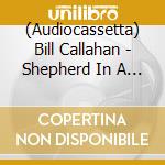 (Audiocassetta) Bill Callahan - Shepherd In A Sheepskin Vest cd