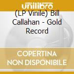 (LP Vinile) Bill Callahan - Gold Record lp vinile