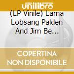 (LP Vinile) Lama Lobsang Palden And Jim Be - Compassion lp vinile