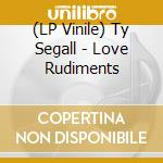 (LP Vinile) Ty Segall - Love Rudiments vinile
