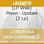 (LP Vinile) Prison - Upstate (2 Lp) lp vinile