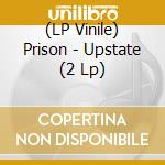 (LP Vinile) Prison - Upstate (2 Lp) vinile