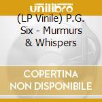 (LP Vinile) P.G. Six - Murmurs & Whispers vinile