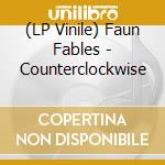 (LP Vinile) Faun Fables - Counterclockwise vinile
