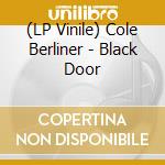 (LP Vinile) Cole Berliner - Black Door vinile
