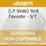 (LP Vinile) Red Favorite - S/T