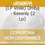 (LP Vinile) Dmbq - Keeenly (2 Lp) lp vinile di Dmbq