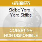 Sidibe Yoro - Yoro Sidibe cd musicale di YORO SIDIBE