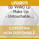 (lp Vinile) Lp - Make Up - Untouchable Sound lp vinile di MAKE UP
