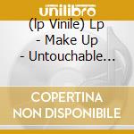 (lp Vinile) Lp - Make Up - Untouchable Sound cd