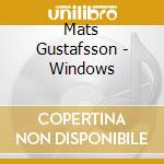 Mats Gustafsson - Windows cd