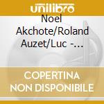 Noel Akchote/Roland Auzet/Luc - Impro-Micro-Acoustique cd musicale di NOEL AKCHOTE ROLAND