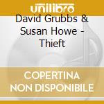 David Grubbs & Susan Howe - Thieft