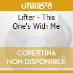 Lifter - This One's With Me cd musicale di Lifter