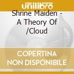 Shrine Maiden - A Theory Of /Cloud cd