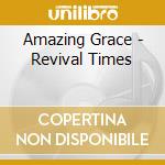 Amazing Grace - Revival Times cd