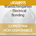 Waeldchengarten - Electrical Bonding cd