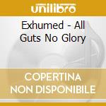 Exhumed - All Guts No Glory cd