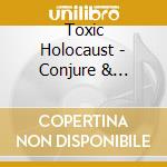 Toxic Holocaust - Conjure & Command (Dlx) cd