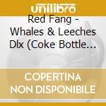 Red Fang - Whales & Leeches Dlx (Coke Bottle Green) cd