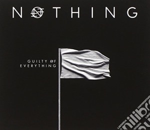 Nothing - Guilty Of Everything (Uk Edition) cd musicale di Nothing