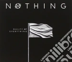 Nothing - Guilty Of Everything (Uk Edition) cd
