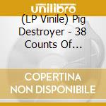 (LP Vinile) Pig Destroyer - 38 Counts Of Battery lp vinile