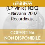 (LP Vinile) N2K2 - Nirvana 2002 - Recordings 89-91 lp vinile