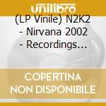 (LP Vinile) N2K2 - Nirvana 2002 - Recordings 89-91 vinile