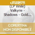 (LP Vinile) Valkyrie - Shadows - Gold Edition lp vinile