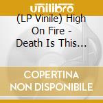 (LP Vinile) High On Fire - Death Is This Communion - Green Vinyl (2 Lp) vinile