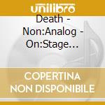 Death - Non:Analog - On:Stage Series - Belgium cd