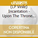 (LP Vinile) Incantation - Upon The Throne Of Apocalypse -Black Ice vinile