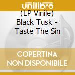 (LP Vinile) Black Tusk - Taste The Sin vinile