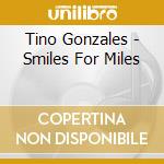 Tino Gonzales - Smiles For Miles cd