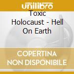Toxic Holocaust - Hell On Earth cd