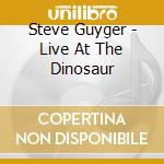 Steve Guyger - Live At The Dinosaur