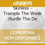 Skinless - Trample The Weak Hurdle The De cd