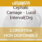 Cephalic Carnage - Lucid Interval(Org cd